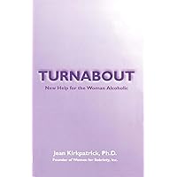 Turnabout: New Help for the Woman Alcoholic Turnabout: New Help for the Woman Alcoholic Paperback Kindle
