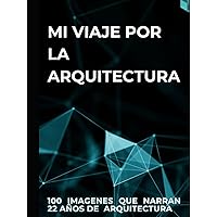 MI VIAJE POR LA ARQUITECTURA (Spanish Edition) MI VIAJE POR LA ARQUITECTURA (Spanish Edition) Hardcover