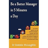 Be a Better Manager in Five Minutes a Day: Create Trust in Your Team Be a Better Manager in Five Minutes a Day: Create Trust in Your Team Paperback Kindle Hardcover