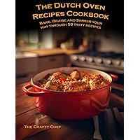 The Dutch Oven Recipes Cookbook: Bake, Braise and Simmer your way through 58 tasty recipes from around the world (The Cooking Essentials series)