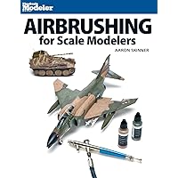 Airbrushing for Scale Modelers Airbrushing for Scale Modelers Paperback