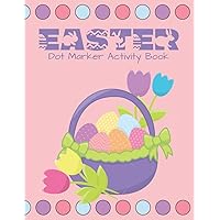 Easter Dot Marker Activity Book: Do a Dot Activity Coloring Book for Kids and Toddlers Easter Dot Marker Activity Book: Do a Dot Activity Coloring Book for Kids and Toddlers Paperback