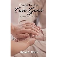 Guide for the Care Giver Guide for the Care Giver Paperback Kindle