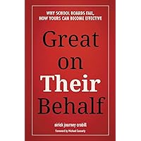 Great on Their Behalf: Why School Boards Fail, How Yours Can Become Effective Great on Their Behalf: Why School Boards Fail, How Yours Can Become Effective Paperback Audible Audiobook Kindle Hardcover