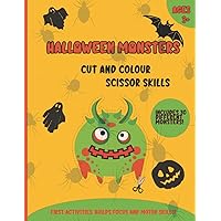 Halloween Monster Cut and Colour Scissor Sklls: Cut and Colour Activity Workbook For Preschool and Kindergarten Age Children.