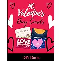 40 DIY Valentine's Day Cards Book: Make a cute, flirty, or funny Valentine's Day Card with these easy DIY cardmaking colorful illustrations (DIY Greeting Card Kits)