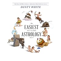 The Easiest Way to Learn Astrology—EVER!!: A revolutionary way to actually LEARN astrology, and STOP RELYING on astrology books for answers (Aphrodite's Book of Secrets) The Easiest Way to Learn Astrology—EVER!!: A revolutionary way to actually LEARN astrology, and STOP RELYING on astrology books for answers (Aphrodite's Book of Secrets) Paperback
