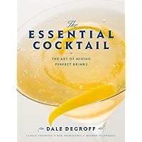 The Essential Cocktail: The Art of Mixing Perfect Drinks The Essential Cocktail: The Art of Mixing Perfect Drinks Hardcover Kindle