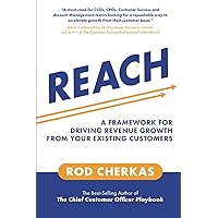 REACH: A Framework for Driving Revenue Growth from Your Existing Customers REACH: A Framework for Driving Revenue Growth from Your Existing Customers Paperback Kindle
