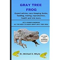 GRAY TREE FROG: expert advice, care keeping guide, housing, feeding, mating, reproduction, health, FAQs and lots