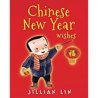 Chinese New Year Wishes: Chinese Spring and Lantern Festival Celebration (Fun Festivals)