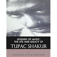 Legends of Music: The Life and Legacy of Tupac Shakur Legends of Music: The Life and Legacy of Tupac Shakur Kindle Audible Audiobook Paperback
