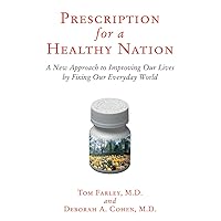 Prescription for a Healthy Nation: A New Approach to Improving Our Lives by Fixing Our Everyday World Prescription for a Healthy Nation: A New Approach to Improving Our Lives by Fixing Our Everyday World Kindle Hardcover Paperback