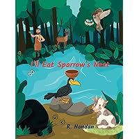 I'll Eat Sparrow's Nest: A Bird Fable Retold I'll Eat Sparrow's Nest: A Bird Fable Retold Paperback Kindle