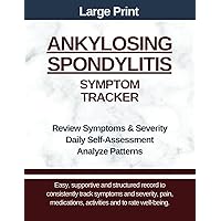 Large Print - Ankylosing Spondylitis Symptom Tracker: Track Symptoms/Severity, Medications, Activities, Meals, Quality of Life Large Print - Ankylosing Spondylitis Symptom Tracker: Track Symptoms/Severity, Medications, Activities, Meals, Quality of Life Paperback