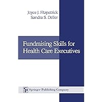 Fundraising Skills For Health Care Executives Fundraising Skills For Health Care Executives Hardcover
