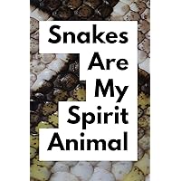Snakes Are My Spirit Animal: Funny Snake Journal for Owners
