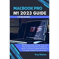MACBOOK PRO M1 2023 GUIDE: The Ultimate Guide with Tips, Tricks, and Step-by Step Instructions for Beginners, Seniors, and Pros to Unleash the Power of Your Apple MacBook Pro with M1 Chip. MACBOOK PRO M1 2023 GUIDE: The Ultimate Guide with Tips, Tricks, and Step-by Step Instructions for Beginners, Seniors, and Pros to Unleash the Power of Your Apple MacBook Pro with M1 Chip. Hardcover Kindle Paperback