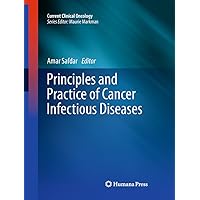 Principles and Practice of Cancer Infectious Diseases (Current Clinical Oncology) Principles and Practice of Cancer Infectious Diseases (Current Clinical Oncology) Kindle Hardcover Paperback