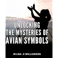 Unlocking the Mysteries of Avian Symbols: Discover the Hidden Meanings Behind Bird Symbols and Expand Your Spiritual Awareness