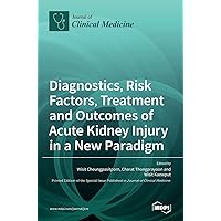 Diagnostics, Risk Factors, Treatment and Outcomes of Acute Kidney Injury in a New Paradigm