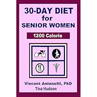 30-Day Diet for Senior Woman - 1200 Calorie 30-Day Diet for Senior Woman - 1200 Calorie Paperback Kindle