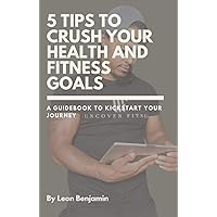 5 Tips to crush your health and fitness goals