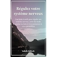 Régulez votre systéme nerveux (French Edition) Régulez votre systéme nerveux (French Edition) Kindle Paperback