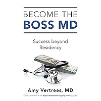 Become the BOSS MD: Success beyond Residency Become the BOSS MD: Success beyond Residency Paperback Kindle Hardcover