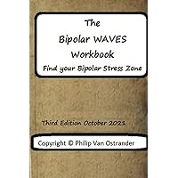 The Bipolar WAVES Workbook: Find Your Bipolar Stress Zone The Bipolar WAVES Workbook: Find Your Bipolar Stress Zone Paperback Kindle