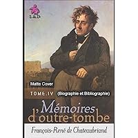 Mémoires d'Outre-tombe (TOME IV) (+Biographie et Bibliograph) (Matte Cover) (French Edition)