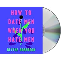 How to Date Men When You Hate Men How to Date Men When You Hate Men Hardcover Audible Audiobook Kindle Audio CD