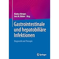 Gastrointestinale und hepatobiliäre Infektionen: Diagnostik und Therapie (German Edition) Gastrointestinale und hepatobiliäre Infektionen: Diagnostik und Therapie (German Edition) Paperback