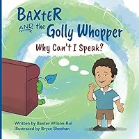 BAXTER and The Golly Whopper - Why Can't I Speak?
