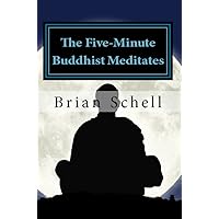 The Five-Minute Buddhist Meditates: Getting Started in Meditation the Simple Way