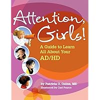 Attention, Girls!: A Guide to Learn All about Your Ad/HD Attention, Girls!: A Guide to Learn All about Your Ad/HD Paperback Kindle Hardcover