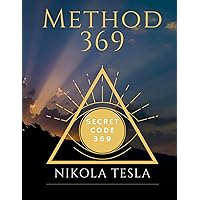 method 369: secret code 369 Nikola Tesla write down and get your wishes your desires with the force of energy 3 6 9 (English Edition) method 369: secret code 369 Nikola Tesla write down and get your wishes your desires with the force of energy 3 6 9 (English Edition) Paperback