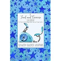 A FOOD AND EXERCISE LOG BOOK to track small changes which add up to big results: easy, functional 12 week guided journal to help plan ahead, document ... positive change. (Exercise Bike Cover Art).