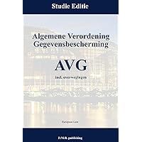 Algemene Verordening Gegevensbescherming - AVG: Studie Editie | incl. overwegingen (Dutch Edition)