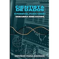 Cientista de Dados: É Possível para Você? (Portuguese Edition) Cientista de Dados: É Possível para Você? (Portuguese Edition) Kindle Paperback