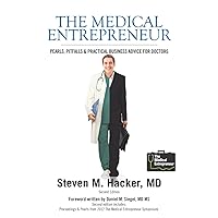 The Medical Entrepreneur: Pearls, Pitfalls and Practical Business Advice for Doctors (Third Edition) The Medical Entrepreneur: Pearls, Pitfalls and Practical Business Advice for Doctors (Third Edition) Paperback Kindle