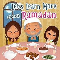 Let's Learn More About Ramadan: Islamic Book For Kids: Introduction To Fasting & The Holy Month of Ramadhan: Islam For Beginners (Books For Muslim Kids)
