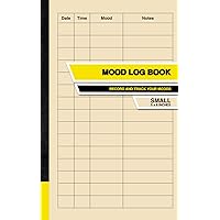 Mood Log Book: Record and Track your Moods | Small Mood Log Book: Record and Track your Moods | Small Paperback