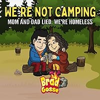 We’re Not Camping: Mom And Dad Lied We’re Homeless (Rejected Children's Books) We’re Not Camping: Mom And Dad Lied We’re Homeless (Rejected Children's Books) Paperback