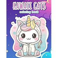 Kawaii Cats Coloring Book for Kids and Busy Adults: Cute Costumes, Sweets, Treats, Food, and More! | Easy Art Book Pages for Anxiety and Stress Relief | Fun For Kids, Teens, Adults, Girls, and Boys