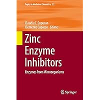 Zinc Enzyme Inhibitors: Enzymes from Microorganisms (Topics in Medicinal Chemistry Book 22) Zinc Enzyme Inhibitors: Enzymes from Microorganisms (Topics in Medicinal Chemistry Book 22) Kindle Hardcover Paperback