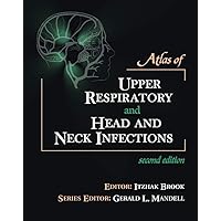 Atlas of Upper Respiratory and Head and Neck Infections Atlas of Upper Respiratory and Head and Neck Infections Hardcover