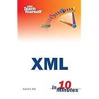Sams Teach Yourself XML in 10 Minutes Sams Teach Yourself XML in 10 Minutes Paperback