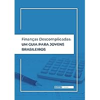 Finanças Descomplicadas: Um Guia para Jovens Brasileiros (Portuguese Edition)