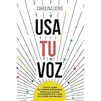 Usa Tu Voz: Cómo usar tu poder personal para alcanzar tu propósito y ser un lider imparable (Spanish Edition) Usa Tu Voz: Cómo usar tu poder personal para alcanzar tu propósito y ser un lider imparable (Spanish Edition) Kindle Hardcover Paperback